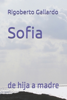 Paperback Sofia: de hija a madre [Spanish] Book