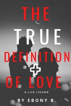 Paperback The True Definition of Love: What Love Is And What Love Is Not Book