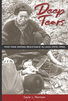 Paperback Deep Tears: Post-War Hmong Resistance in Laos (1975-1990) Book