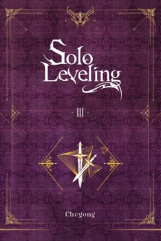 Solo Leveling, Vol. 3 - Book #3 of the Solo Leveling Novel