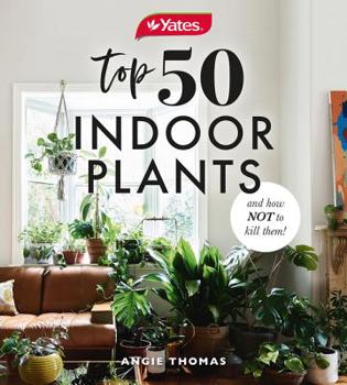 Paperback Yates Top 50 Indoor Plants and How Not to Kill Them! Book