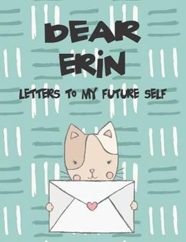 Paperback Dear Erin, Letters to My Future Self: A Girl's Thoughts Book