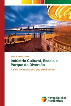 Paperback Indústria Cultural, Escola e Parque de Diversão [Portuguese] Book