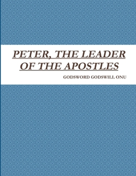 PETER, THE LEADER OF THE APOSTLES
