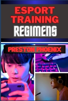 Esports Training Regimens: Embarking On Mastering And Unveiling The Evolution Of Crafting The Game Beyond The Screen From Novice To Champion