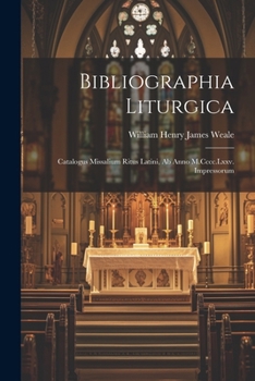 Paperback Bibliographia Liturgica: Catalogus Missalium Ritus Latini, Ab Anno M.Cccc.Lxxv. Impressorum [Latin] Book