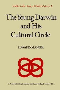 Paperback The Young Darwin and His Cultural Circle: A study of influences which helped shape the language and logic of the first drafts of the theory of natural ... (Studies in the History of Modern Science) Book