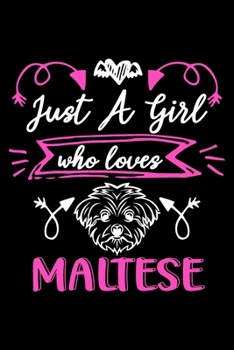 Paperback Just a girl who loves Maltese: Cute Maltese lovers notebook journal or dairy - Maltese Dog owner appreciation gift - Lined Notebook Journal (6"x 9") Book