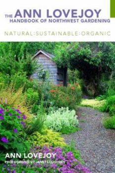 Paperback The Ann Lovejoy Handbook of Northwest Gardening: Natural-Sustainable-Organic Book