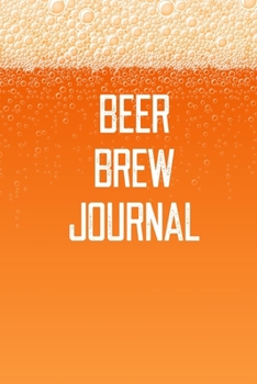 Beer Brew Journal: Home Beer Brewing Recipe & Logbook