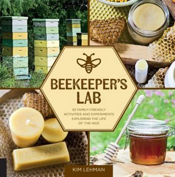 Paperback Beekeeper's Lab: 52 Family-Friendly Activities and Experiments Exploring the Life of the Hive Book