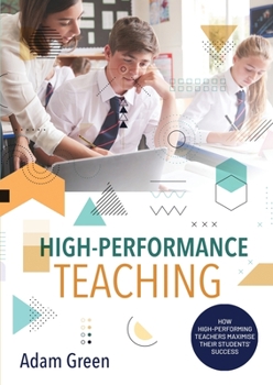 Paperback High-Performance Teaching: How high-performing teachers maximise their students' success [Large Print] Book