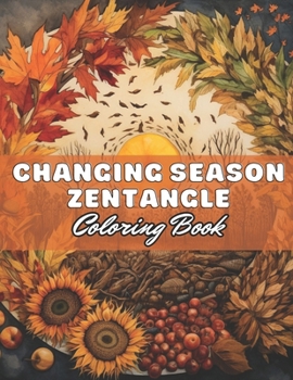 Paperback Changing Season Zentangle Coloring Book: 100+ High-Quality Coloring Pages for All Ages Book