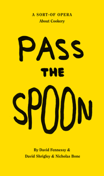 Paperback David Shrigley: Pass the Spoon: A Sort-Of Opera about Cookery Book