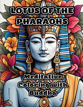 Lotus of the Pharaohs: Meditative Coloring with Buddha