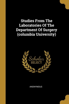 Paperback Studies From The Laboratories Of The Department Of Surgery (columbia University) Book