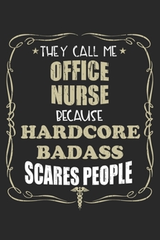 They Call Me Office Nurse Because Hardcore Badass Scares People: Personalized for Women or Men, Personalized Gift | Perfect for anyone working in the ... Med School Student, Pre Med, College ETC.