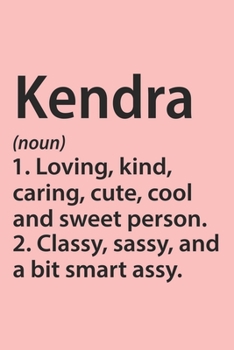 Paperback Kendra Definition Personalized Name Funny Notebook Gift, notebook for writing, Personalized Kendra Name Gift Idea Notebook: Lined Notebook / Journal G Book