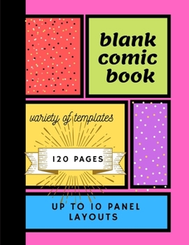 Paperback Blank Comic Book: Blank Comic Book Notebook - Variety of Templates, up to 10 panel layouts, draw your own Comics. Book