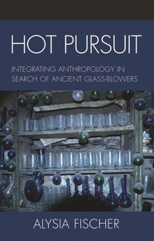 Hot Pursuit: Integrating Anthropology in Search of Ancient Glass-blowers