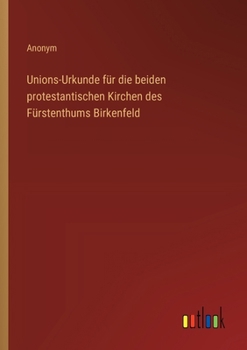Paperback Unions-Urkunde für die beiden protestantischen Kirchen des Fürstenthums Birkenfeld [German] Book