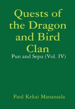 Hardcover Quests of the Dragon and Bird Clan: Pun and Sepu (Vol. IV) Book