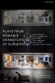 Hardcover Plays from Romania: Dramaturgies of Subversion: Lowlands; The Spectator Sentenced to Death; The Passport; Stories of the Body (Artemisia, Eva, Lina, T Book