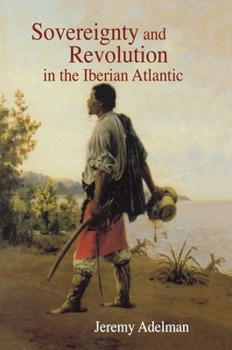 Paperback Sovereignty and Revolution in the Iberian Atlantic Book