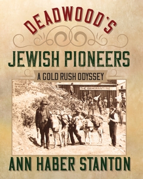 Paperback Deadwood's Jewish Pioneers: A Gold Rush Odyssey Book