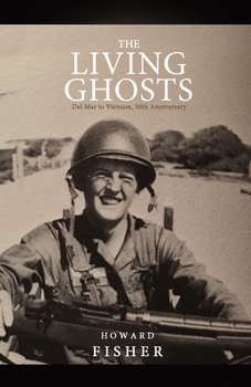 Paperback The Living Ghosts: Del Mar to Vietnam, 50th Anniversary Book