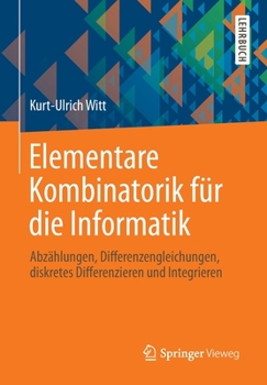 Paperback Elementare Kombinatorik Für Die Informatik: Abzählungen, Differenzengleichungen, Diskretes Differenzieren Und Integrieren [German] Book