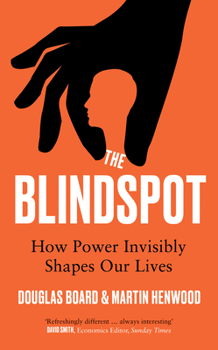 Hardcover The Blindspot: How Power Invisibly Shapes Our Lives Book