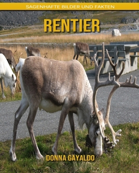 Paperback Rentier: Sagenhafte Bilder und Fakten [German] Book