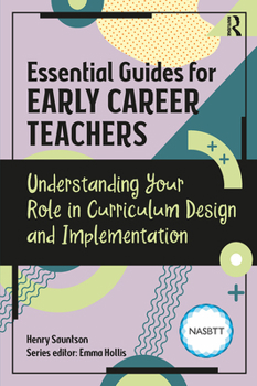 Paperback Essential Guides for Early Career Teachers: Understanding Your Role in Curriculum Design and Implementation Book