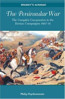 Hardcover Peninsular War: The Complete Companion to the Iberian Campaigns 1807-1814 Book