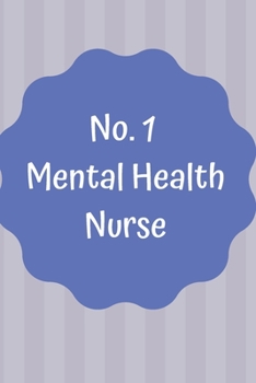 Paperback No. 1 Mental Health Nurse: Notebook; Gift for Mental Health Nurses, Mental Health Nurse Practitioner and people working within Mental Health Nurs Book