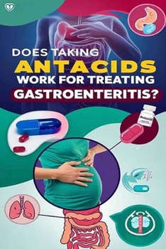 Does Taking Antacids Work for Treating Gastroenteritis?: Antacids are not the best treatment for gastroenteritis, but bismuth subsalicylate ... diarrhea. Contact a doctor for dehydration.