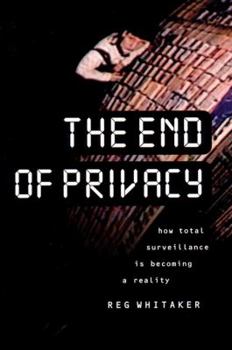 Hardcover The End of Privacy: How Total Surveillance is Becoming a Reality Book