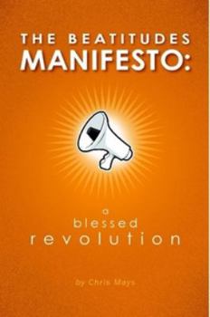 Paperback The Beatitudes Manifesto: A Blessed Revolution Book