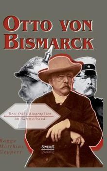 Hardcover Otto von Bismarck: Drei frühe Biographien im Sammelband [German] Book