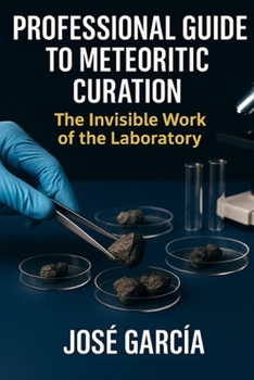 Paperback Professional Guide to Meteoritic Curation: The invisible work of the laboratory Book