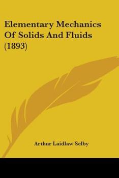 Paperback Elementary Mechanics Of Solids And Fluids (1893) Book