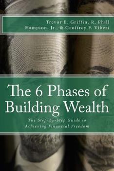 Paperback The 6 Phases of Building Wealth: The Step-by-Step Guide to Achieving Financial Freedom Book