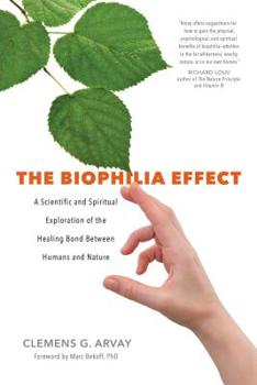 Paperback The Biophilia Effect: A Scientific and Spiritual Exploration of the Healing Bond Between Humans and Nature Book