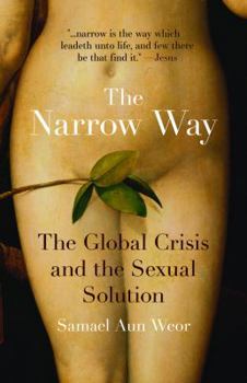 Paperback The Narrow Way: The Global Crisis and the Sexual Solution Book