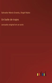 Hardcover Un baile de trajes: zarzuela original en un acto [Spanish] Book