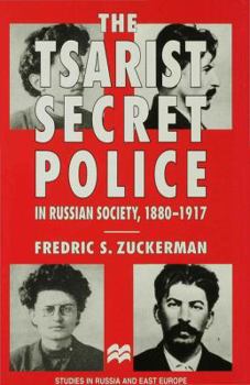The Tsarist Secret Police In Russian Society, 1880 1917