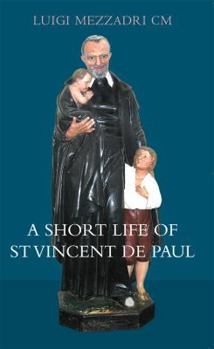 Paperback A Short Life of Saint Vincent de Paul Book