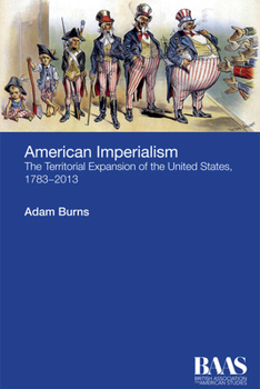 Paperback American Imperialism: The Territorial Expansion of the United States, 1783-2013 Book