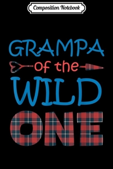 Paperback Composition Notebook: GRAMPA of the Wild One Plaid Lumberjack 1st Birthday Gift Journal/Notebook Blank Lined Ruled 6x9 100 Pages Book